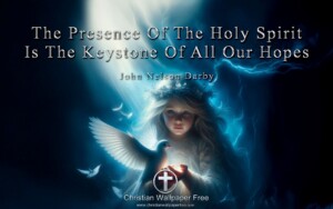 Presence Of The Holy Spirit Quote by John Nelson Darby