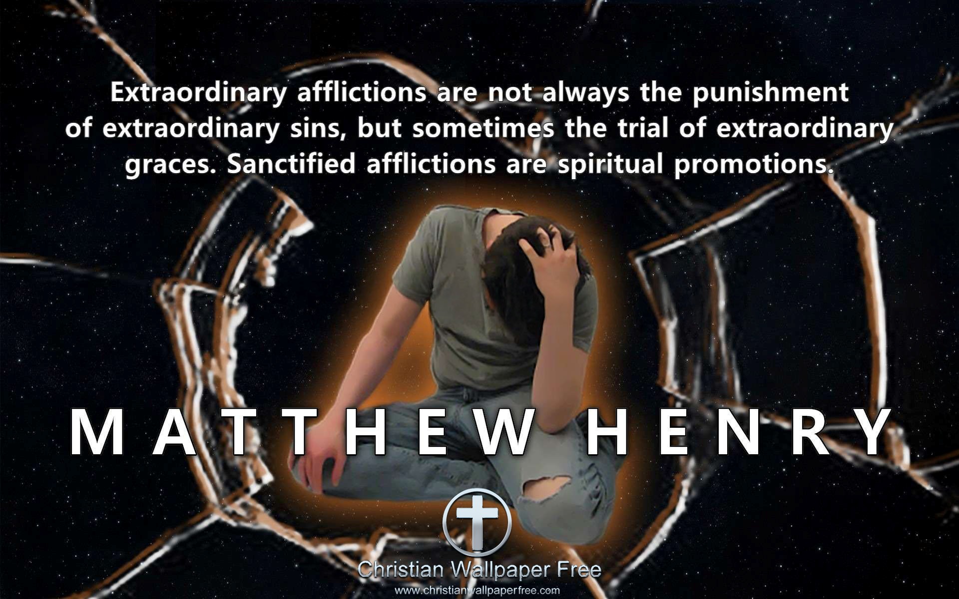 Sanctified Afflictions Quote Matthew Henry Edited