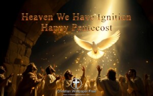 Heaven We Have Ignition Happy Pentecost